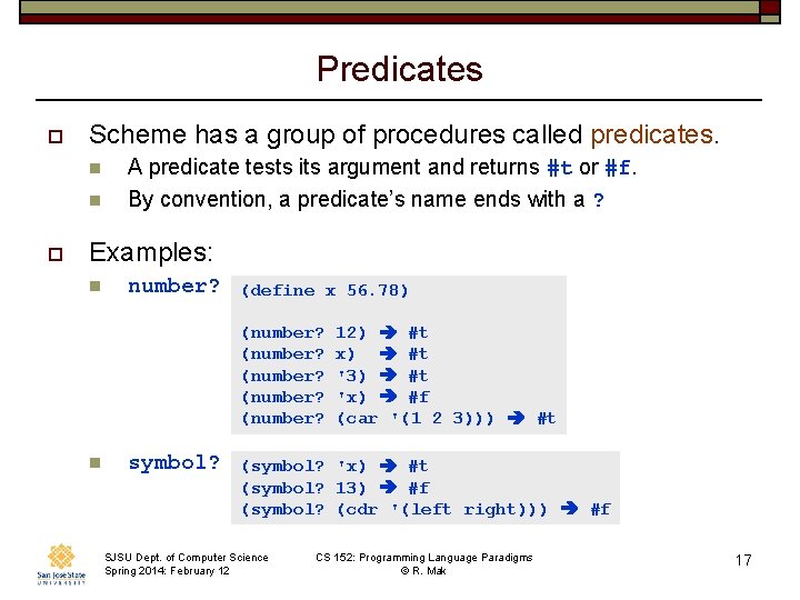 Predicates o Scheme has a group of procedures called predicates. n n o A