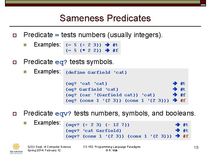 Sameness Predicates o Predicate = tests numbers (usually integers). n o Examples: (= 5
