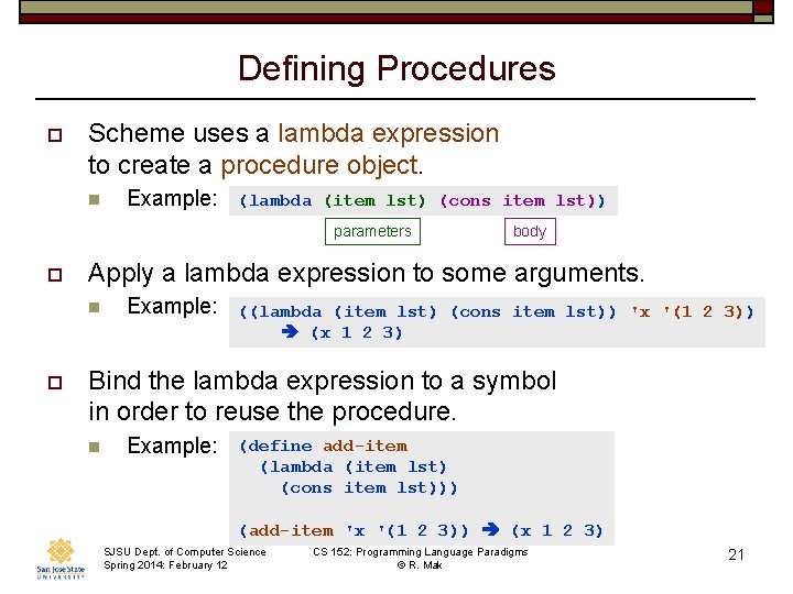 Defining Procedures o Scheme uses a lambda expression to create a procedure object. n