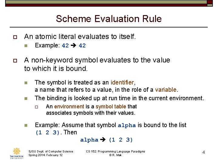 Scheme Evaluation Rule o An atomic literal evaluates to itself. n o Example: 42