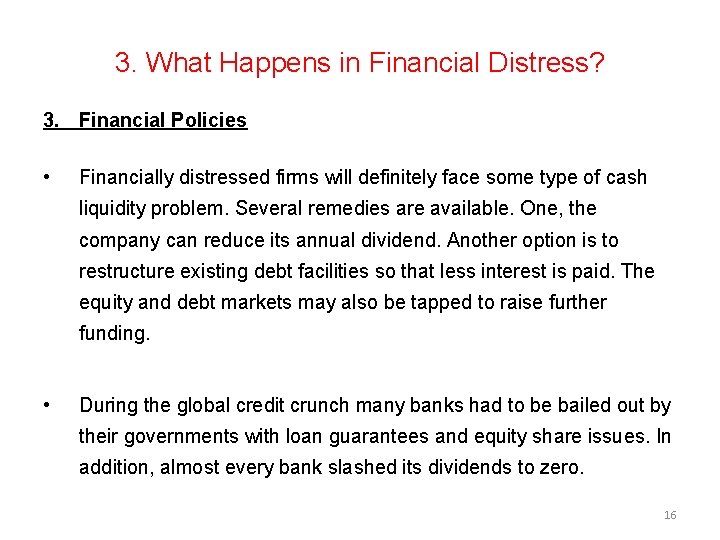 3. What Happens in Financial Distress? 3. Financial Policies • Financially distressed firms will