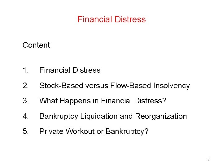 Financial Distress Content 1. Financial Distress 2. Stock-Based versus Flow-Based Insolvency 3. What Happens