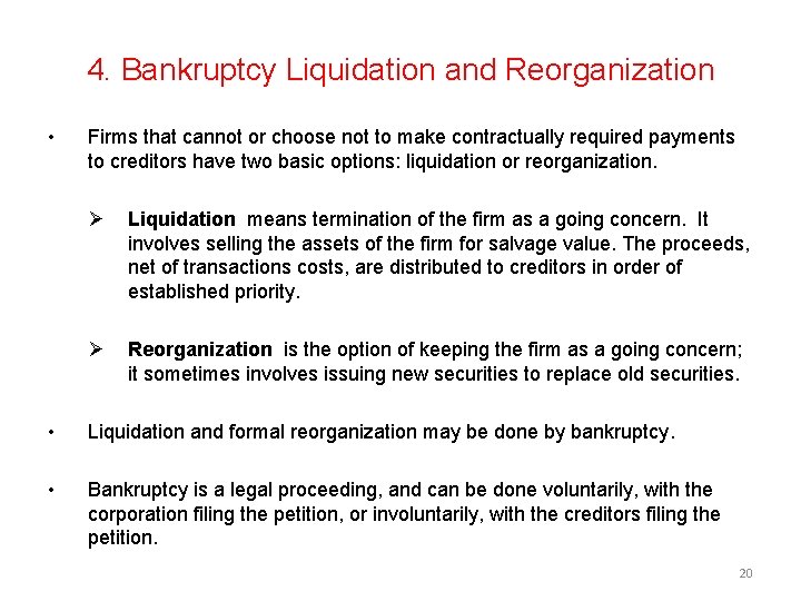 4. Bankruptcy Liquidation and Reorganization • Firms that cannot or choose not to make