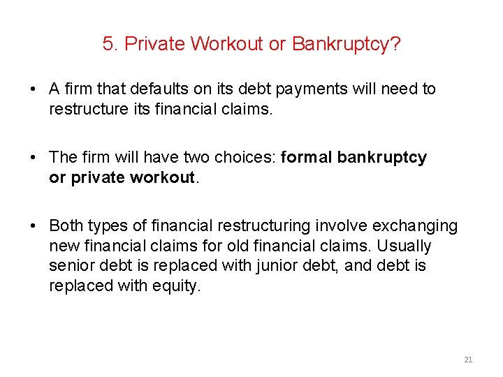 5. Private Workout or Bankruptcy? • A firm that defaults on its debt payments