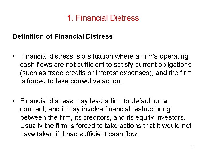 1. Financial Distress Definition of Financial Distress • Financial distress is a situation where