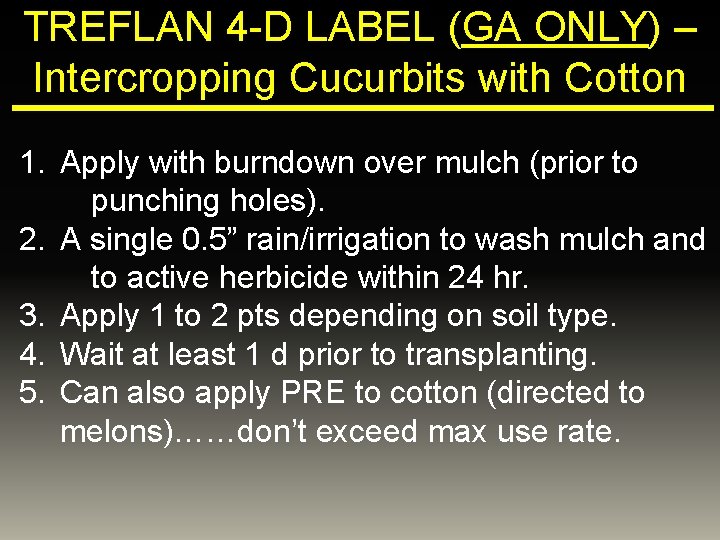 TREFLAN 4 -D LABEL (GA ONLY) – Intercropping Cucurbits with Cotton 1. Apply with