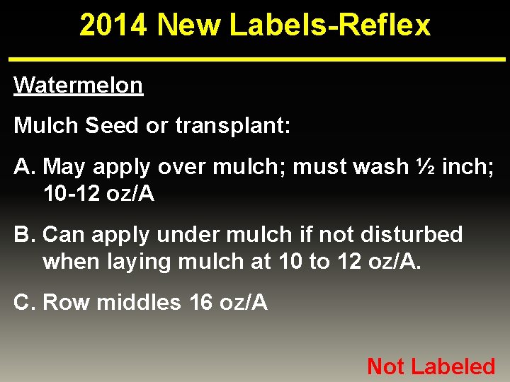 2014 New Labels-Reflex Watermelon Mulch Seed or transplant: A. May apply over mulch; must