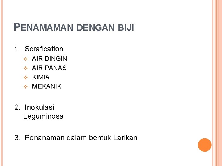 PENAMAMAN DENGAN BIJI 1. Scrafication AIR DINGIN v AIR PANAS v KIMIA v MEKANIK