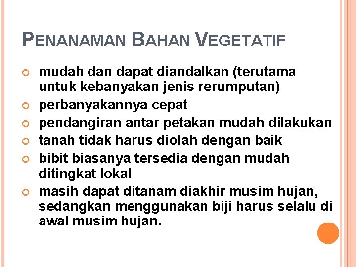 PENANAMAN BAHAN VEGETATIF mudah dan dapat diandalkan (terutama untuk kebanyakan jenis rerumputan) perbanyakannya cepat