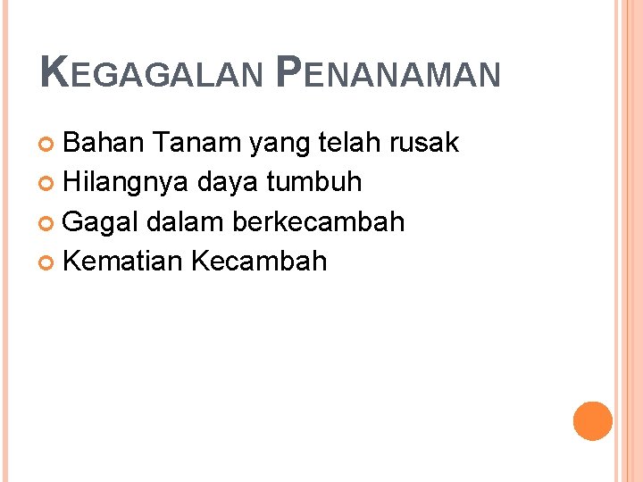 KEGAGALAN PENANAMAN Bahan Tanam yang telah rusak Hilangnya daya tumbuh Gagal dalam berkecambah Kematian