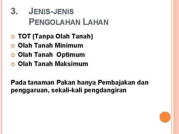 3. JENIS-JENIS PENGOLAHAN TOT (Tanpa Olah Tanah) Olah Tanah Minimum Olah Tanah Optimum Olah