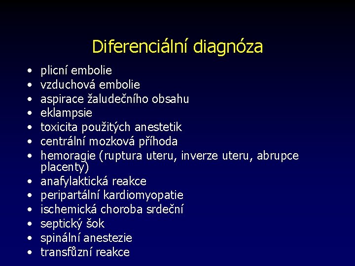 Diferenciální diagnóza • • • • plicní embolie vzduchová embolie aspirace žaludečního obsahu eklampsie