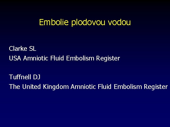 Embolie plodovou vodou Clarke SL USA Amniotic Fluid Embolism Register Tuffnell DJ The United