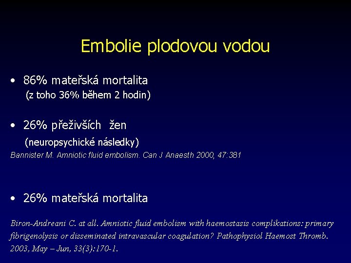 Embolie plodovou vodou • 86% mateřská mortalita (z toho 36% během 2 hodin) •