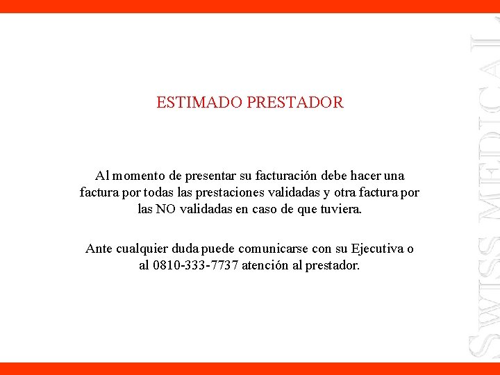 ESTIMADO PRESTADOR Al momento de presentar su facturación debe hacer una factura por todas