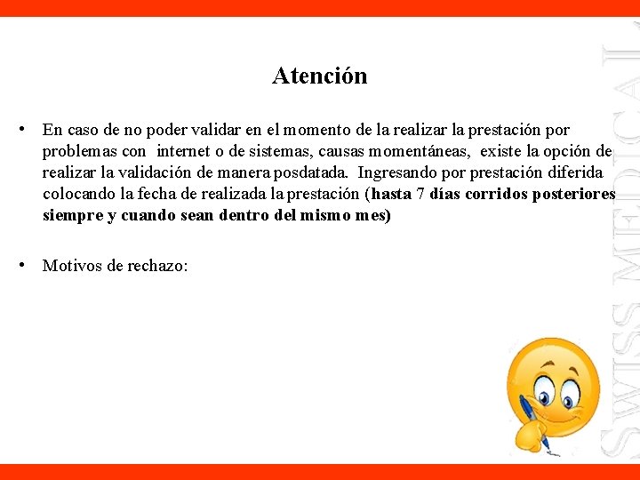 Atención • En caso de no poder validar en el momento de la realizar