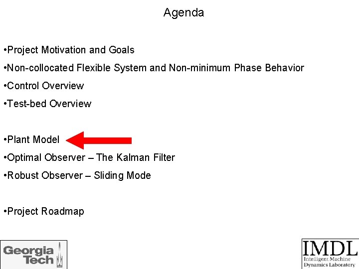 Agenda • Project Motivation and Goals • Non-collocated Flexible System and Non-minimum Phase Behavior