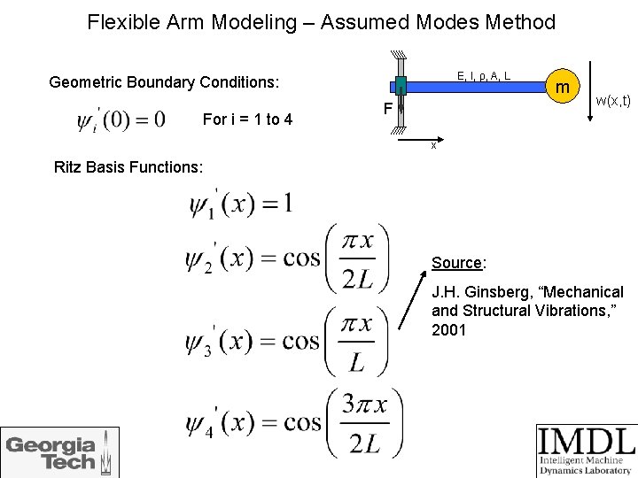 Flexible Arm Modeling – Assumed Modes Method E, I, ρ, A, L Geometric Boundary