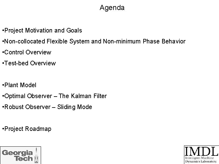 Agenda • Project Motivation and Goals • Non-collocated Flexible System and Non-minimum Phase Behavior