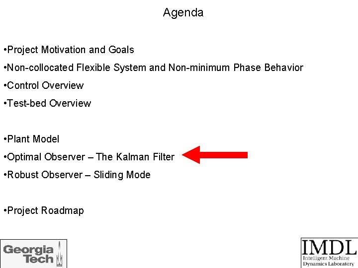 Agenda • Project Motivation and Goals • Non-collocated Flexible System and Non-minimum Phase Behavior
