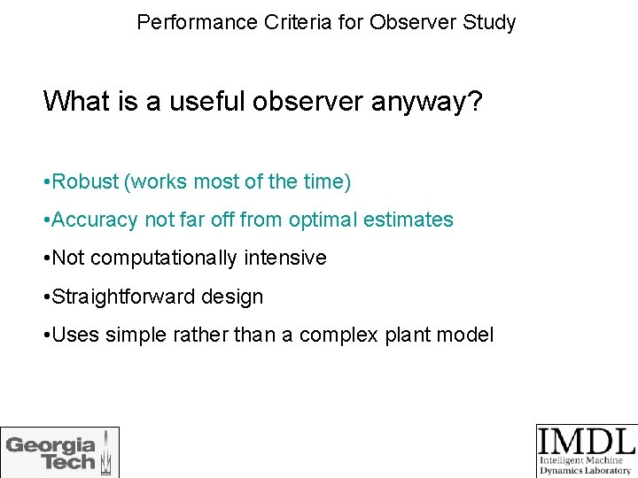 Performance Criteria for Observer Study What is a useful observer anyway? • Robust (works
