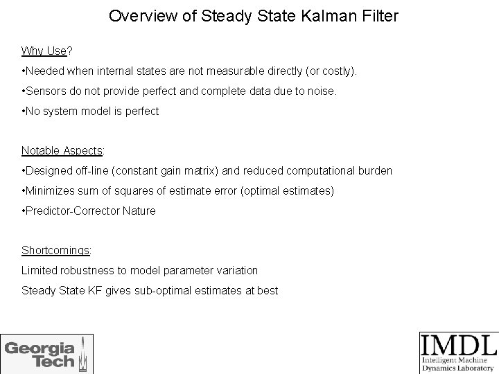Overview of Steady State Kalman Filter Why Use? • Needed when internal states are