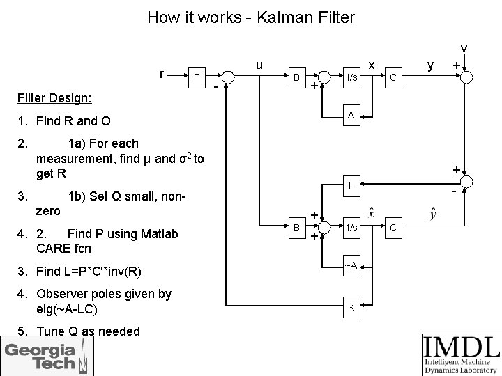 How it works - Kalman Filter v r u F Filter Design: - x