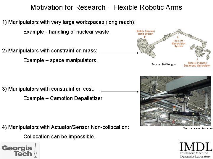 Motivation for Research – Flexible Robotic Arms 1) Manipulators with very large workspaces (long