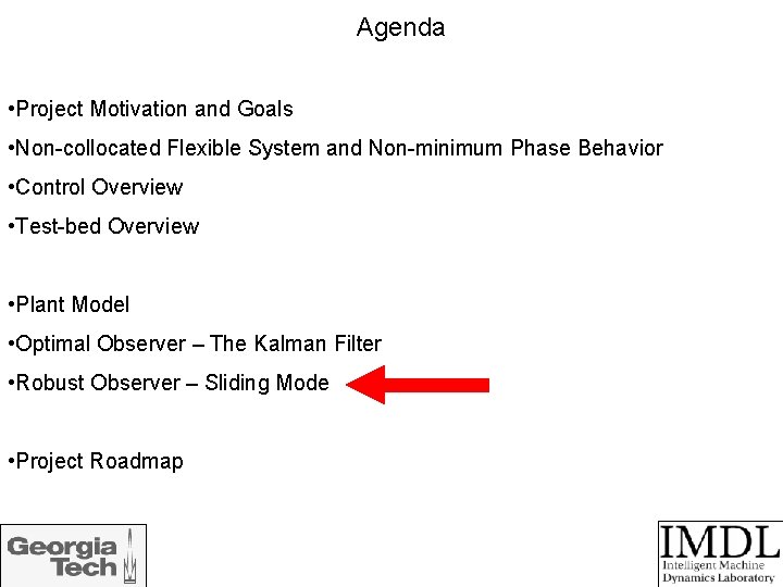 Agenda • Project Motivation and Goals • Non-collocated Flexible System and Non-minimum Phase Behavior