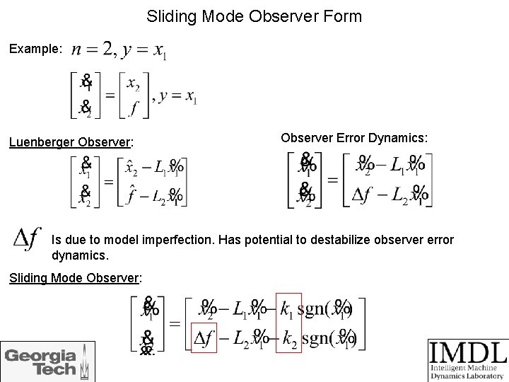 Sliding Mode Observer Form Example: Luenberger Observer: Observer Error Dynamics: Is due to model