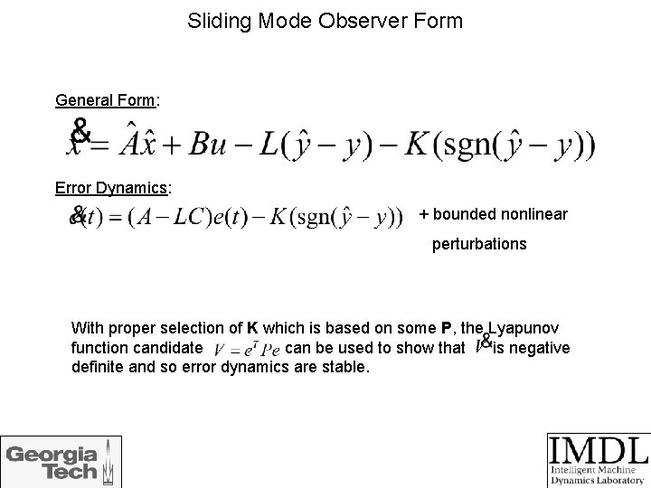 Sliding Mode Observer Form General Form: Error Dynamics: + bounded nonlinear perturbations With proper