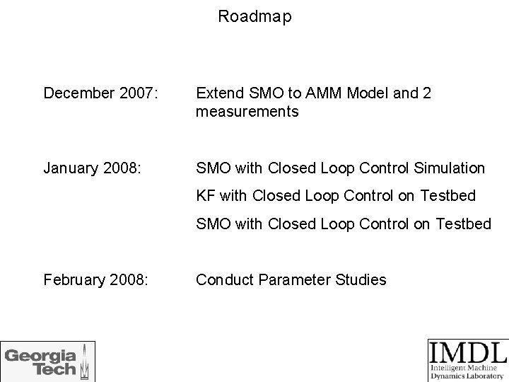 Roadmap December 2007: Extend SMO to AMM Model and 2 measurements January 2008: SMO