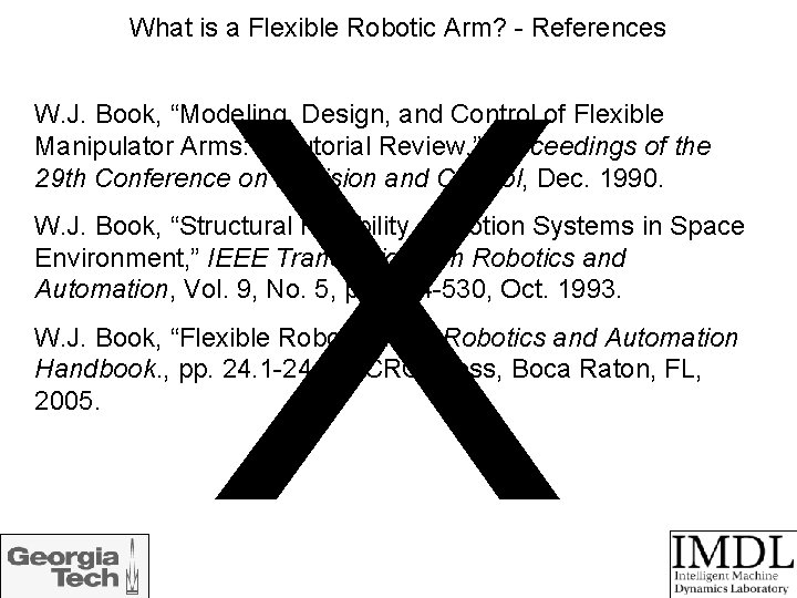 What is a Flexible Robotic Arm? - References X W. J. Book, “Modeling, Design,