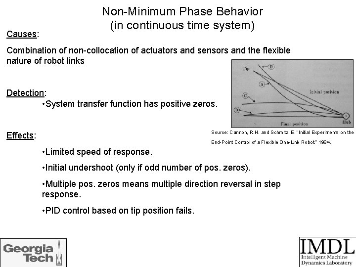 Causes: Non-Minimum Phase Behavior (in continuous time system) Combination of non-collocation of actuators and