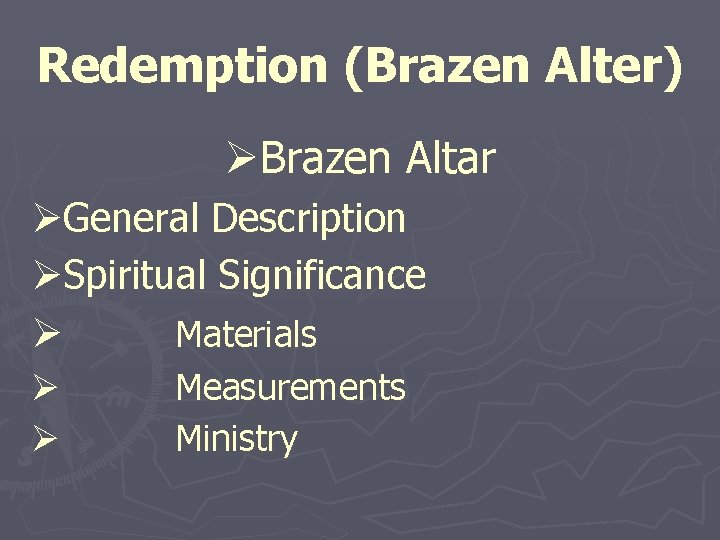 Redemption (Brazen Alter) ØBrazen Altar ØGeneral Description ØSpiritual Significance Ø Materials Ø Ø Measurements
