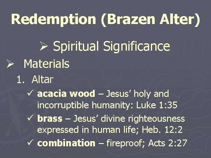 Redemption (Brazen Alter) Ø Spiritual Significance Ø Materials 1. Altar ü acacia wood –