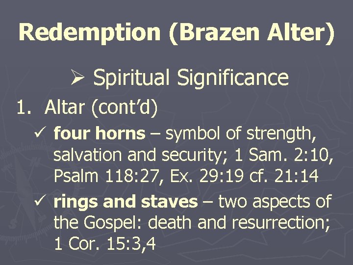 Redemption (Brazen Alter) Ø Spiritual Significance 1. Altar (cont’d) ü four horns – symbol