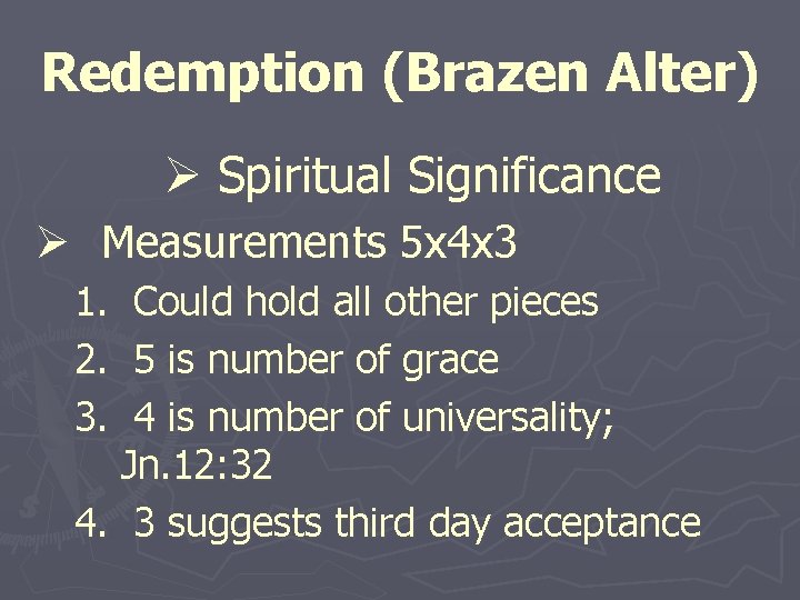 Redemption (Brazen Alter) Ø Spiritual Significance Ø Measurements 5 x 4 x 3 1.