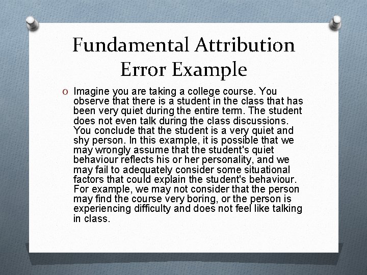 Fundamental Attribution Error Example O Imagine you are taking a college course. You observe