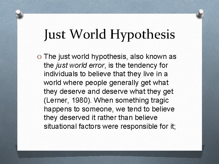 Just World Hypothesis O The just world hypothesis, also known as the just world