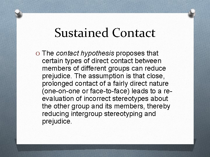 Sustained Contact O The contact hypothesis proposes that certain types of direct contact between