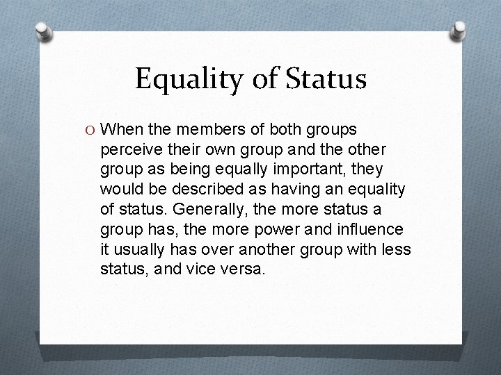 Equality of Status O When the members of both groups perceive their own group