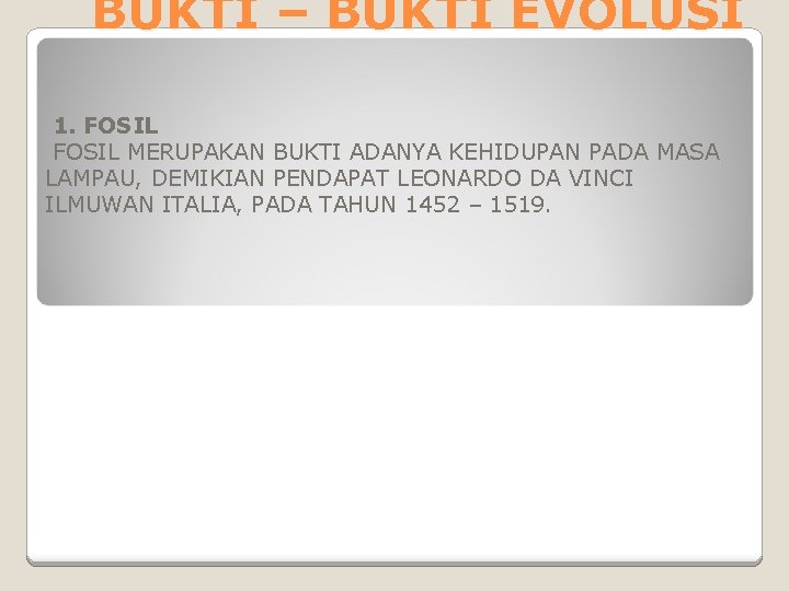 BUKTI – BUKTI EVOLUSI 1. FOSIL MERUPAKAN BUKTI ADANYA KEHIDUPAN PADA MASA LAMPAU, DEMIKIAN
