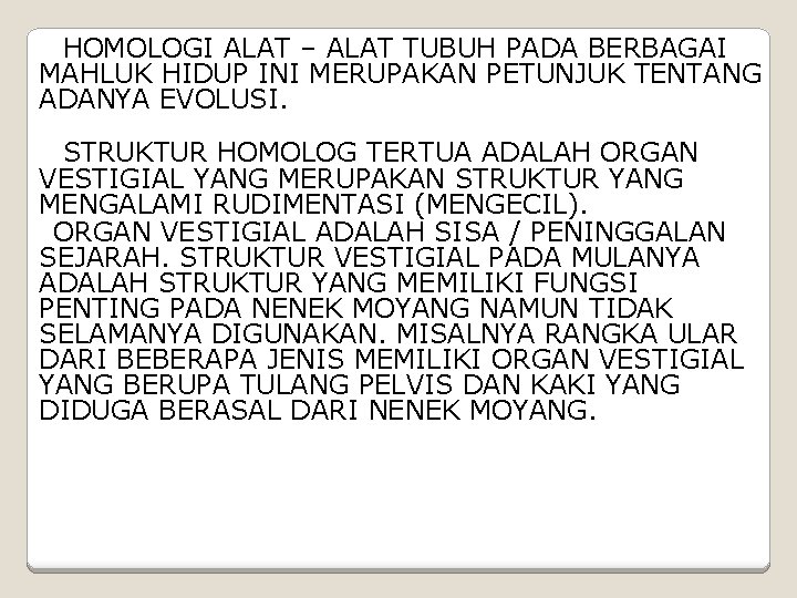  HOMOLOGI ALAT – ALAT TUBUH PADA BERBAGAI MAHLUK HIDUP INI MERUPAKAN PETUNJUK TENTANG