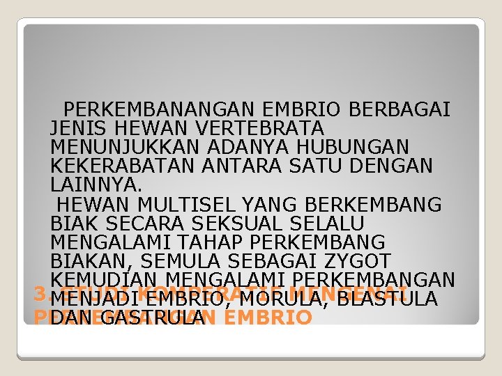  PERKEMBANANGAN EMBRIO BERBAGAI JENIS HEWAN VERTEBRATA MENUNJUKKAN ADANYA HUBUNGAN KEKERABATAN ANTARA SATU DENGAN