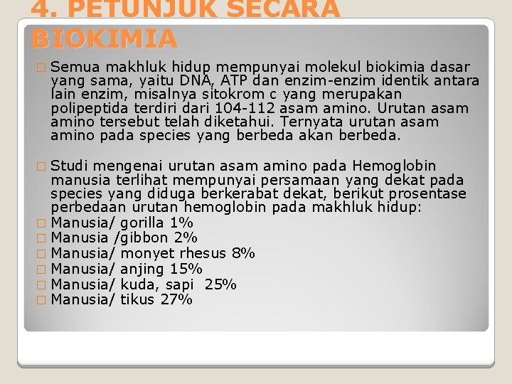 4. PETUNJUK SECARA BIOKIMIA � Semua makhluk hidup mempunyai molekul biokimia dasar yang sama,