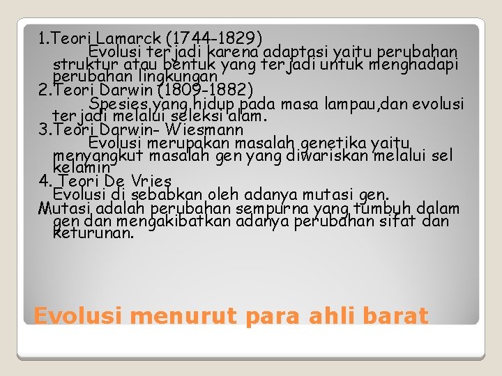 1. Teori Lamarck (1744 -1829) Evolusi terjadi karena adaptasi yaitu perubahan struktur atau bentuk