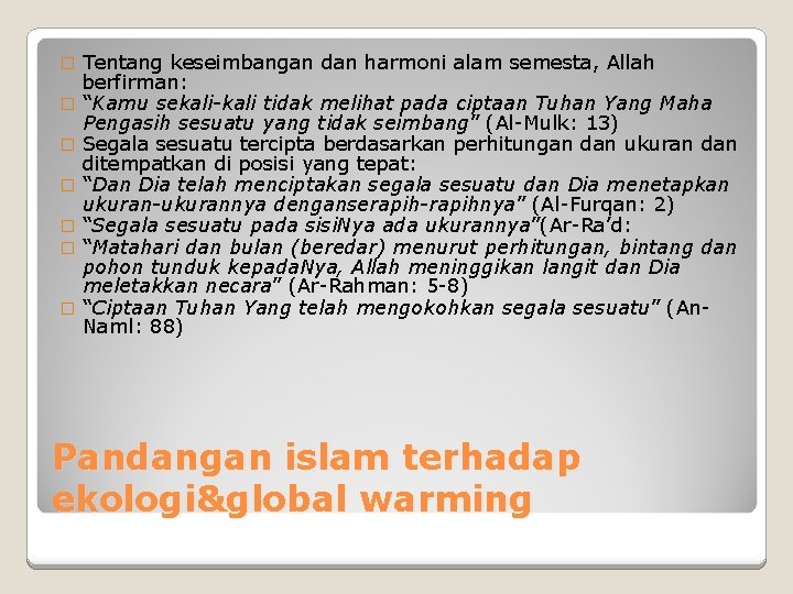 � � � � Tentang keseimbangan dan harmoni alam semesta, Allah berfirman: “Kamu sekali-kali