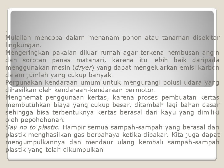 . Mulailah mencoba dalam menanam pohon atau tanaman disekitar lingkungan. Mengeringkan pakaian diluar rumah