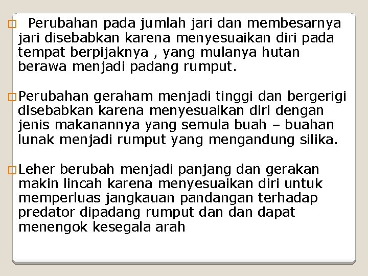 � Perubahan pada jumlah jari dan membesarnya jari disebabkan karena menyesuaikan diri pada tempat